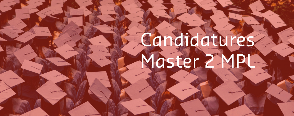Candidatures Master 2 MPL Candidatures Master 2 MPL